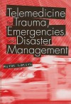 Telemedicine for Trauma, Emergencies, and Disaster Management - Rifat Latifi