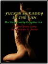 Fucked by Daddy in the Van (The Dirty Daddy-Daughter Sex) - A Short Erotic Story - Christian A. Turner