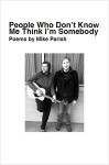 People Who Don't Know Me Think I'm Somebody - Mike Parish