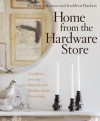 Home from the Hardware Store: Transform Everyday Materials into Fabulous Home Furnishings - Stephen Antonson, Kathleen Hacket, Lesley Unruh