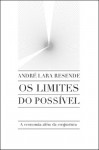 Os limites do possível - A economia além da conjuntura (Portuguese Edition) - André Lara Resende