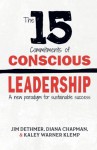 The 15 Commitments of Conscious Leadership: A New Paradigm for Sustainable Success - Jim Dethmer, Diana Chapman, Kaley Klemp