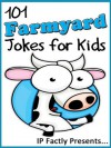 101 Farmyard Jokes for Kids (Animal Jokes for Kids - Joke Books for Kids vol. 11) - IP Grinning