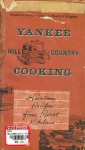 Yankee Hill-Country Cooking Heirloom Recipes from Rural Kitchens - Beatrice Vaughan