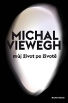 Můj život po životě - Michal Viewegh