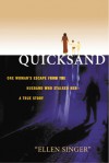 Quicksand: One woman's escape from the husband who stalked her, a true story - Ellen Singer