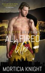 All Fired Up (Sin City Uniforms #1) - Morticia Knight