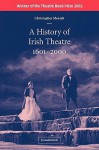 A History of Irish Theatre 1601 2000 - Christopher Morash