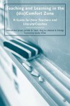 Teaching and Learning in the (dis)Comfort Zone: A Guide for New Teachers and Literacy Coaches - Deborah Ann Jensen, Deborah Eldridge, Yang Hu, Jennifer A. Tuten