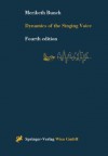 Dynamics of the Singing Voice - Meribeth A. Bunch, A. Besterman