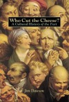 Who Cut the Cheese?: A Cultural History of the Fart - Jim Dawson