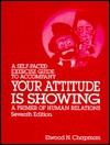 Your Attitude is Showing: A Primer of Human Relations - Self Paced Guide - Elwood N. Chapman