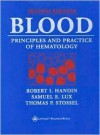 Blood: Principles and Practice of Hematology - Robert I Handin, Samuel E. Lux, Thomas P. Stossel