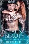 Stealing Beauty (Possessing Beauty Book 2) - Madison Faye