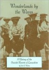 Wonderlands by the Waves: History of the Seaside Resorts of Lancashire - John K. Walton