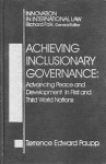 Achieving Inclusionary Governance: Advancing Peace and Development in First and Third World Nations - Terrence Edward Paupp