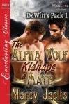 The Alpha Wolf Kidnaps a Mate (DeWitt's Pack 1) - Marcy Jacks