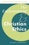 The Environment and Christian Ethics - Michael S. Northcott, Robin Gill