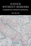 Justice Without Borders: Cosmopolitanism, Nationalism, and Patriotism - Kok-Chor Tan