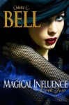 Magical Influence: Book Two - Odette C. Bell