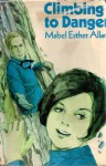 Climbing To Danger - Mabel Esther Allan