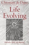 Life Evolving: Molecules, Mind, and Meaning - de Duve, Christian