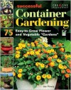 Successful Container Gardening: 75 Easy-to-Grow Flower and Vegetable "Gardens" - Joseph Provey Mr.