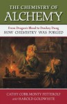 The Chemistry of Alchemy: From Dragon's Blood to Donkey Dung, How Chemistry Was Forged - Cathy Cobb, Monty Fetterolf, Harold Goldwhite