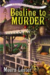 A Beeline to Murder (A Henny Penny Farmette Mystery) - Meera Lester