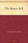 The Bronze Bell (免费公版书) - Louis Joseph Vance