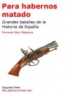 Para habernos matado - Grandes batallas de la Historia de España - Segunda Parte (Spanish Edition) - Fernando Díaz Villanueva