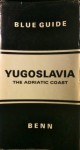 Yugoslavia: The Adriatic Coast (Blue Guide) - Stuart Rossiter