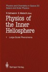 Physics of the Inner Heliosphere I: Large-Scale Phenomena - Rainer Schwenn, Eckart Marsch