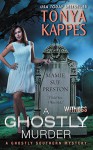 A Ghostly Murder: A Ghostly Southern Mystery (Ghostly Southern Mysteries) - Tonya Kappes