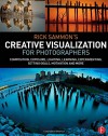 Rick Sammon's Creative Visualization for Photographers: Composition, exposure, lighting, learning, experimenting, setting goals, motivation and more - Rick Sammon