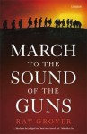 March To The Sound Of The Guns - Ray Grover