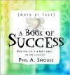 More or Less a Book of Success: If Your Life's in God's Hands, You Are a Success - Phil A. Smouse