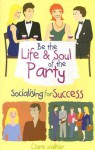 Be the Life & Soul of the Party: Socialising for Success - Clare Walker