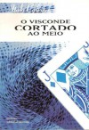 O Visconde Cortado ao Meio - Italo Calvino, José Manuel Calafate