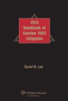 Handbook of Section 1983 Litigation, 2013 Edition - David W. Lee