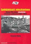 Spółdzielczość mieszkaniowa : władze PRL wobec niezależnej inicjatywy społecznej (1961-1965) - Krzysztof Madej