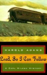 Lead, So I Can Follow (Carl Wilcox, #16) - Harold Adams