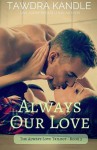 Always Our Love: Always Love Trilogy, Book 3 - Tawdra Kandle