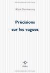 Précisions sur les vagues - Marie Darrieussecq