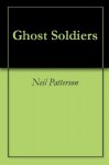 Ghost Soldiers - Neil Patterson, Ann Patterson