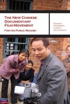 The New Chinese Documentary Film Movement: For The Public Record - Chris Berry, Lu Xinyu, Lisa Rofel