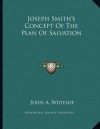 Joseph Smith's Concept of the Plan of Salvation - John Andreas Widtsoe