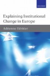 Explaining Institutional Change in Europe - Adrienne Heritier