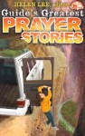 Guide's Greatest Prayer Stories - Helen Lee