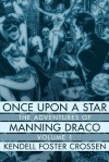 Once Upon a Star: The Adventures of Manning Draco, Volume 1 - Kendell Foster Crossen, Kendra Crossen Burroughs